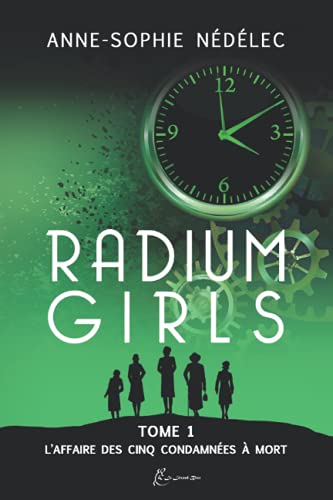 Radium girls T.01 : L'affaire des cinq condamnées à mort